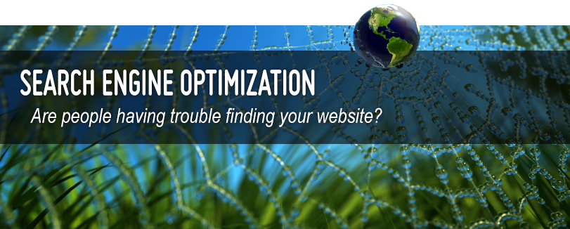 Search Engine Optimization (SEO) - Are people having trouble finding your website?